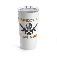 Respect All Fear None Tumbler 20oz