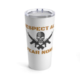 Respect All Fear None Tumbler 20oz