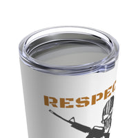 Respect All Fear None Tumbler 20oz