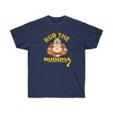 Rub the Buddha for Happy Ending T-Shirt