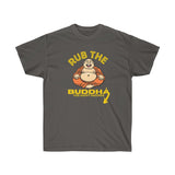 Rub the Buddha for Happy Ending T-Shirt