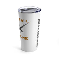 Respect All Fear None Tumbler 20oz