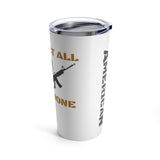 Respect All Fear None Tumbler 20oz